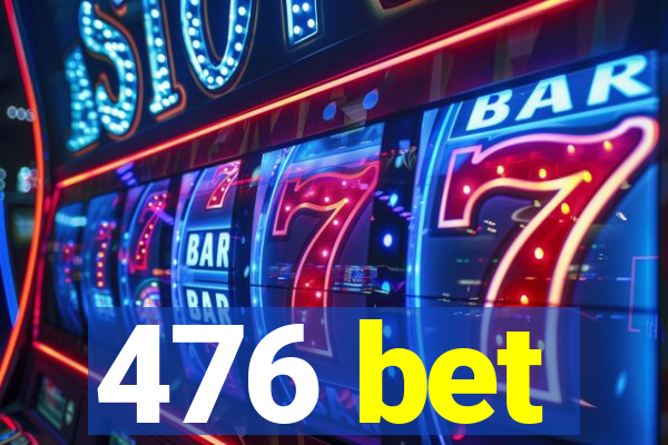 476 bet